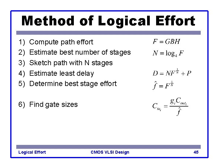 Method of Logical Effort 1) 2) 3) 4) 5) Compute path effort Estimate best