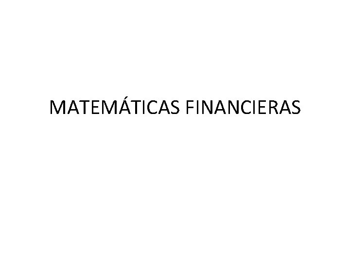 MATEMÁTICAS FINANCIERAS 