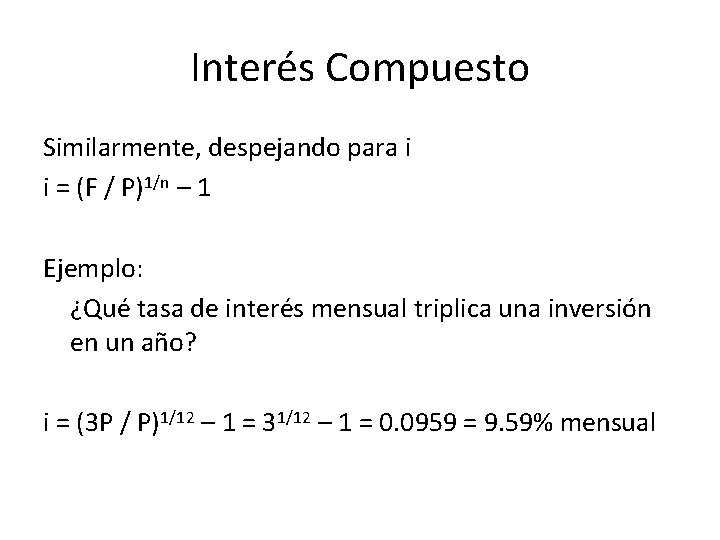 Interés Compuesto Similarmente, despejando para i i = (F / P)1/n – 1 Ejemplo: