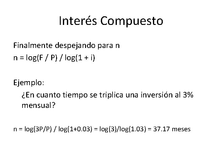 Interés Compuesto Finalmente despejando para n n = log(F / P) / log(1 +