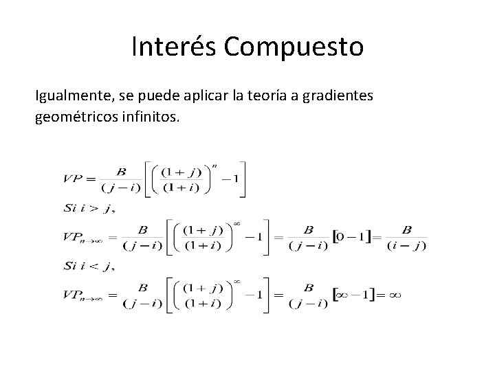 Interés Compuesto Igualmente, se puede aplicar la teoría a gradientes geométricos infinitos. 