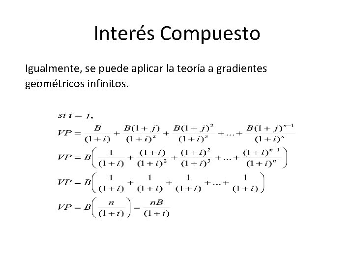 Interés Compuesto Igualmente, se puede aplicar la teoría a gradientes geométricos infinitos. 