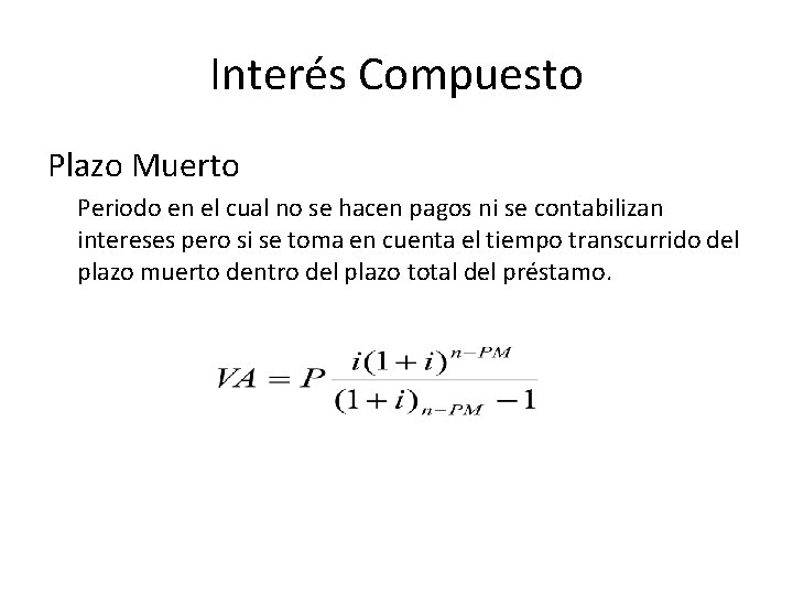 Interés Compuesto Plazo Muerto Periodo en el cual no se hacen pagos ni se