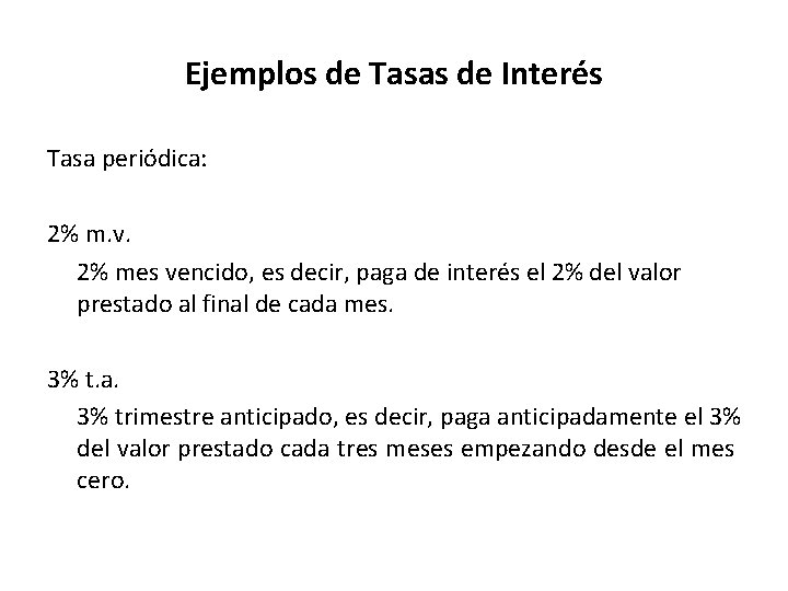 Ejemplos de Tasas de Interés Tasa periódica: 2% m. v. 2% mes vencido, es