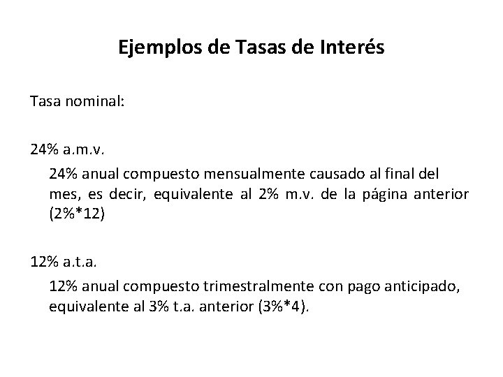 Ejemplos de Tasas de Interés Tasa nominal: 24% a. m. v. 24% anual compuesto