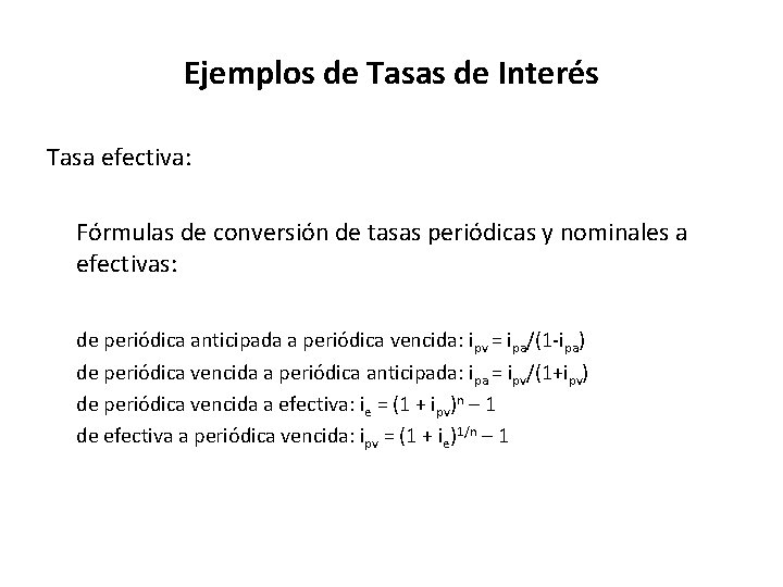 Ejemplos de Tasas de Interés Tasa efectiva: Fórmulas de conversión de tasas periódicas y