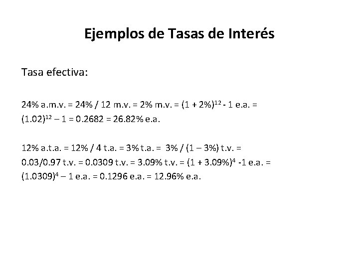 Ejemplos de Tasas de Interés Tasa efectiva: 24% a. m. v. = 24% /