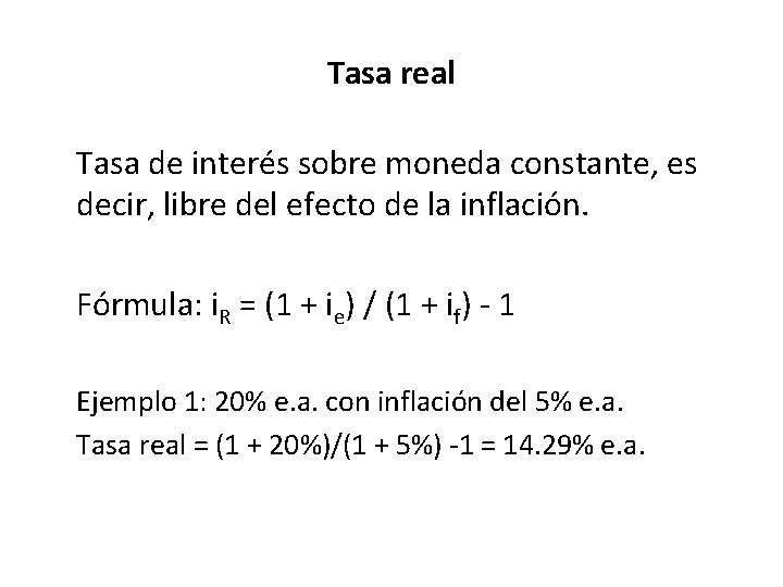 Tasa real Tasa de interés sobre moneda constante, es decir, libre del efecto de