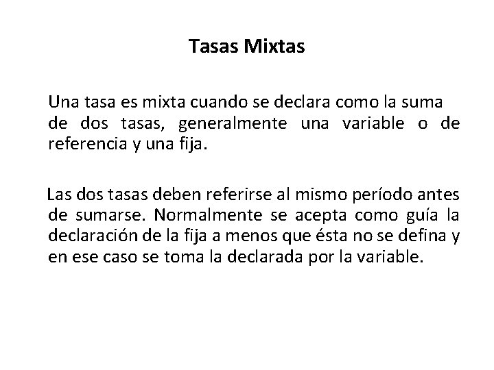 Tasas Mixtas Una tasa es mixta cuando se declara como la suma de dos