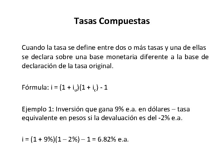 Tasas Compuestas Cuando la tasa se define entre dos o más tasas y una