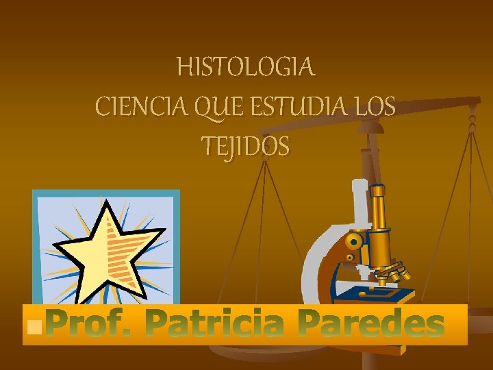 HISTOLOGIA CIENCIA QUE ESTUDIA LOS TEJIDOS n 