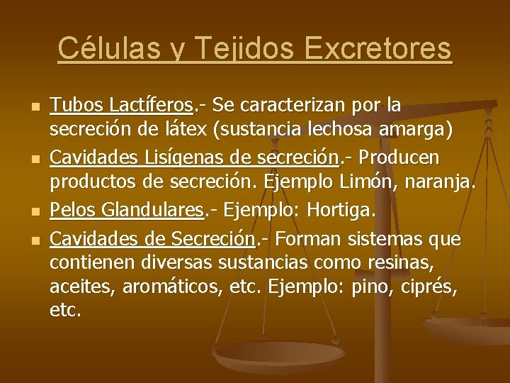 Células y Tejidos Excretores n n Tubos Lactíferos. - Se caracterizan por la secreción