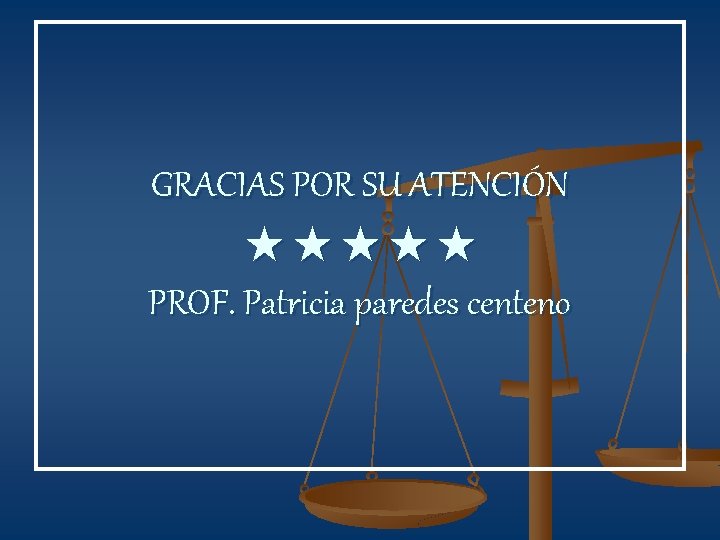 GRACIAS POR SU ATENCIÓN PROF. Patricia paredes centeno 