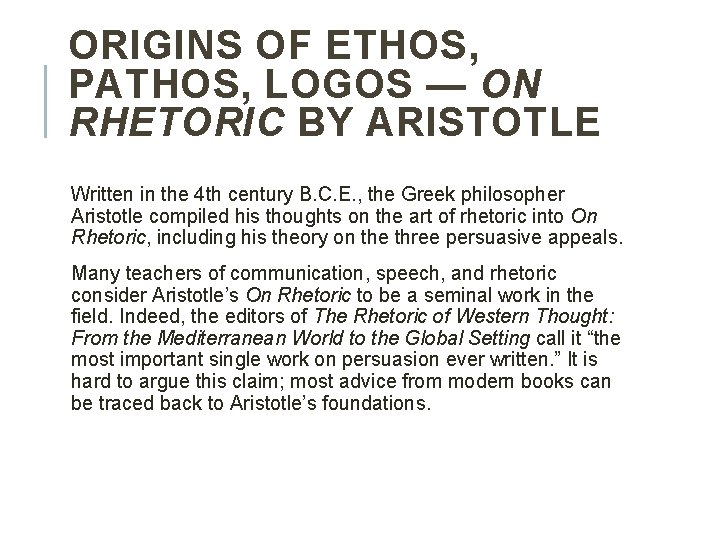 ORIGINS OF ETHOS, PATHOS, LOGOS — ON RHETORIC BY ARISTOTLE Written in the 4