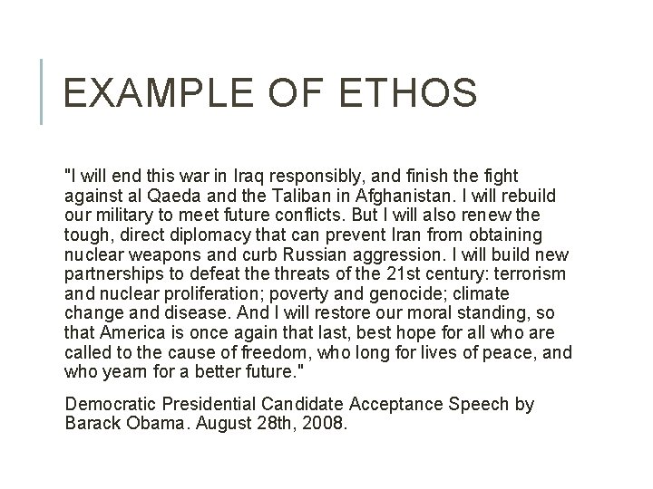EXAMPLE OF ETHOS "I will end this war in Iraq responsibly, and finish the