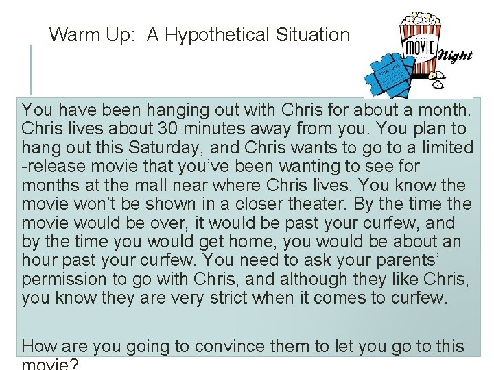 Warm Up: A Hypothetical Situation You have been hanging out with Chris for about
