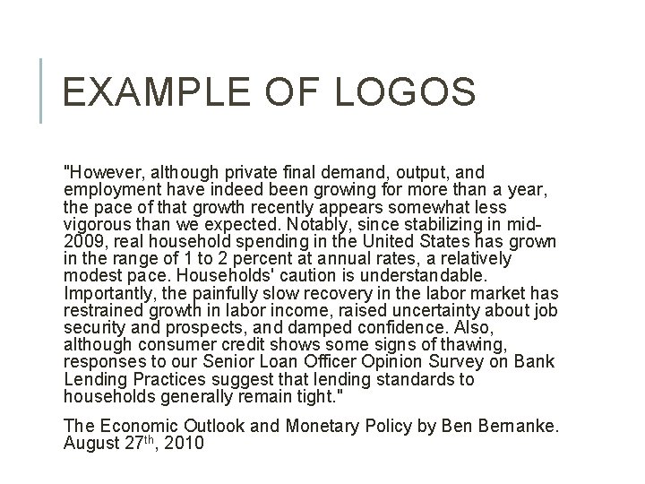 EXAMPLE OF LOGOS "However, although private final demand, output, and employment have indeed been