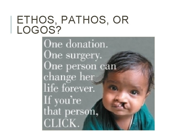 ETHOS, PATHOS, OR LOGOS? 