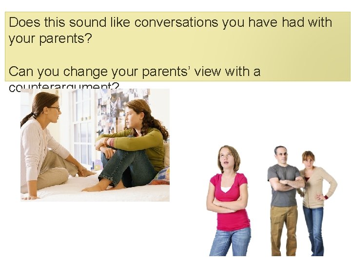 Does this sound like conversations you have had with your parents? Can you change