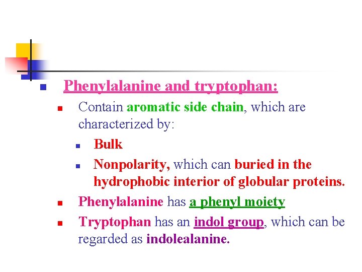 Phenylalanine and tryptophan: n n Contain aromatic side chain, which are characterized by: n