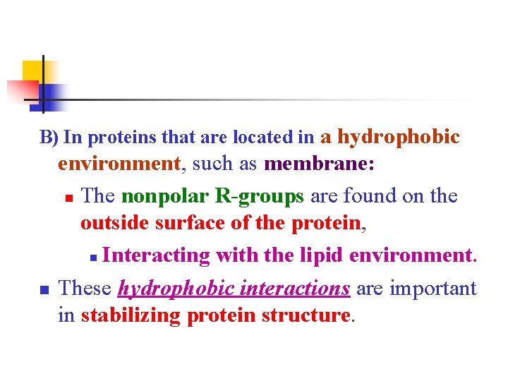 B) In proteins that are located in a hydrophobic n environment, such as membrane: