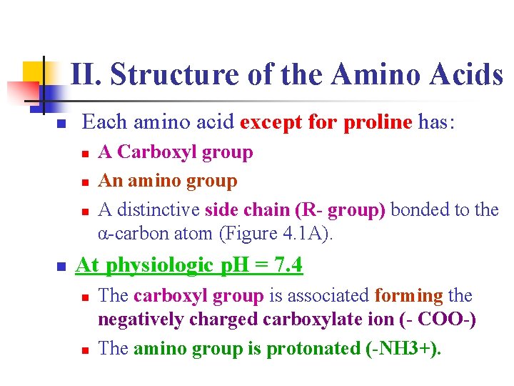 II. Structure of the Amino Acids n Each amino acid except for proline has: