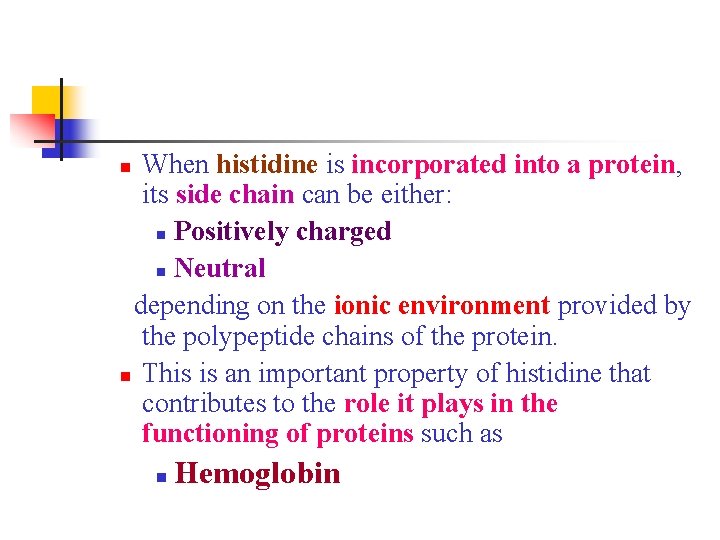 When histidine is incorporated into a protein, its side chain can be either: n