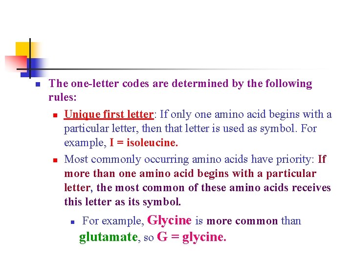 n The one-letter codes are determined by the following rules: n Unique first letter: