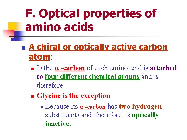 F. Optical properties of amino acids n A chiral or optically active carbon atom: