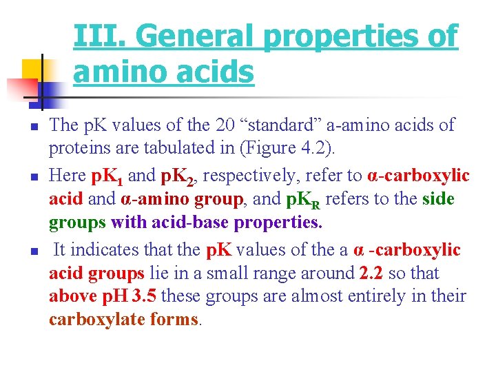 III. General properties of amino acids n n n The p. K values of