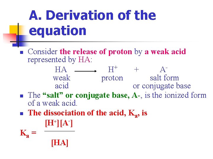 A. Derivation of the equation Consider the release of proton by a weak acid