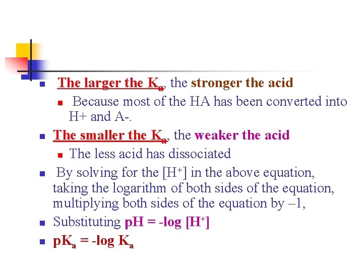 n n n The larger the Ka, the stronger the acid n Because most