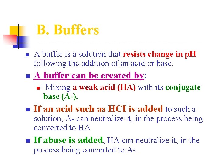 B. Buffers n n A buffer is a solution that resists change in p.