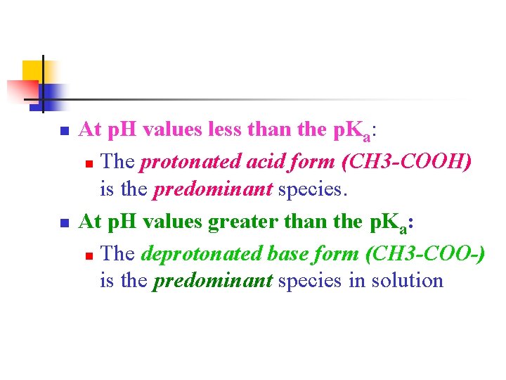 n n At p. H values less than the p. Ka: n The protonated