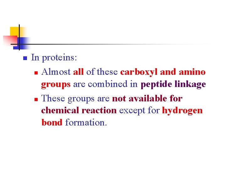 n In proteins: n Almost all of these carboxyl and amino groups are combined