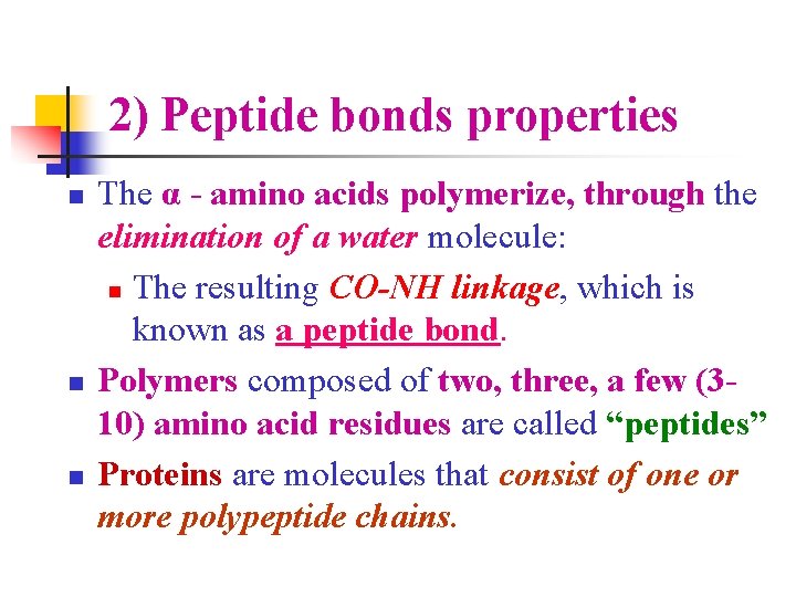 2) Peptide bonds properties n n n The α - amino acids polymerize, through