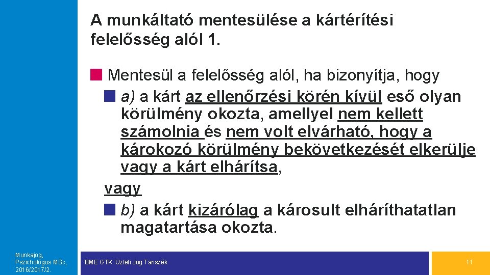 A munkáltató mentesülése a kártérítési felelősség alól 1. Mentesül a felelősség alól, ha bizonyítja,