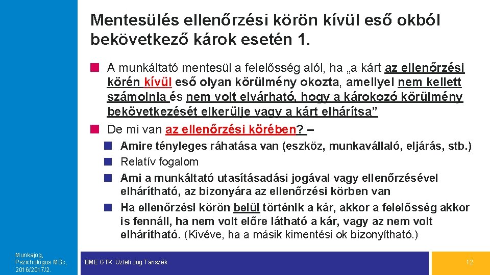 Mentesülés ellenőrzési körön kívül eső okból bekövetkező károk esetén 1. A munkáltató mentesül a