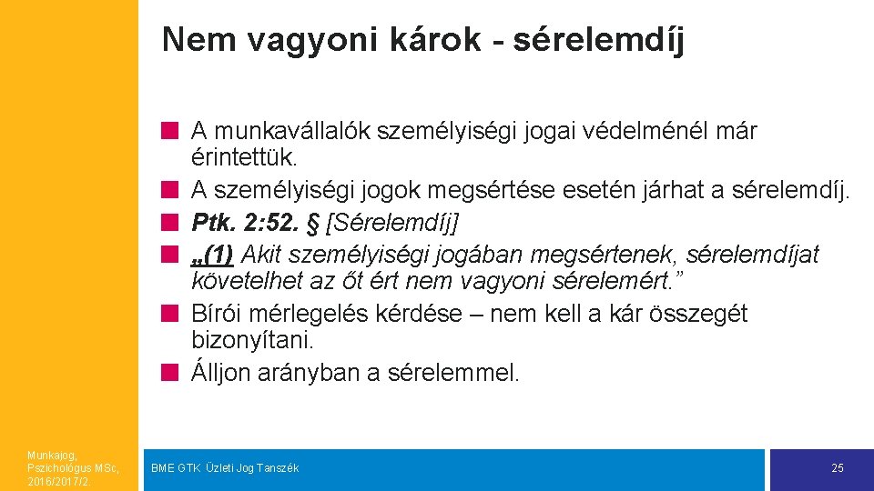 Nem vagyoni károk - sérelemdíj A munkavállalók személyiségi jogai védelménél már érintettük. A személyiségi