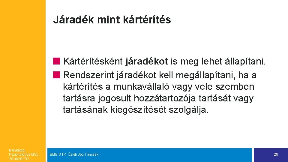 Járadék mint kártérítés Kártérítésként járadékot is meg lehet állapítani. Rendszerint járadékot kell megállapítani, ha