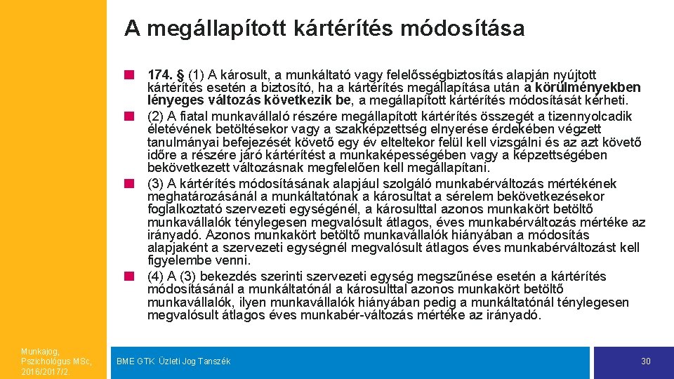 A megállapított kártérítés módosítása 174. § (1) A károsult, a munkáltató vagy felelősségbiztosítás alapján