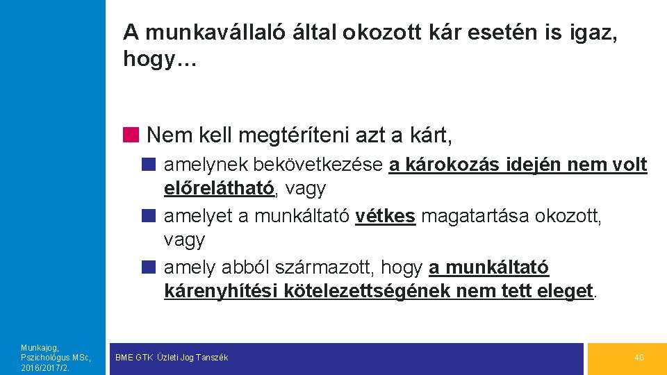 A munkavállaló által okozott kár esetén is igaz, hogy… Nem kell megtéríteni azt a