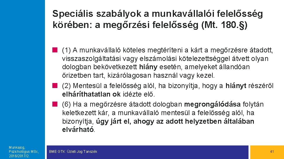 Speciális szabályok a munkavállalói felelősség körében: a megőrzési felelősség (Mt. 180. §) (1) A