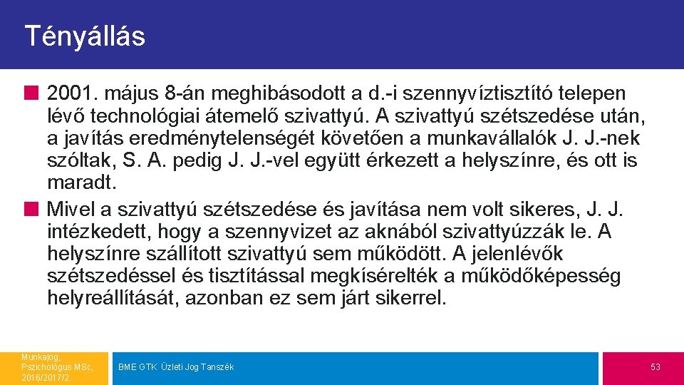 Tényállás 2001. május 8 -án meghibásodott a d. -i szennyvíztisztító telepen lévő technológiai átemelő