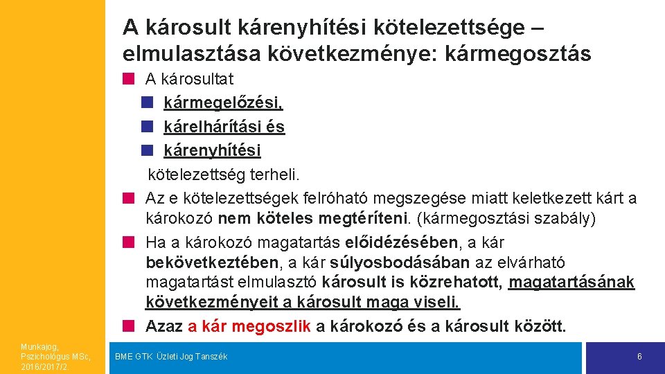 A károsult kárenyhítési kötelezettsége – elmulasztása következménye: kármegosztás A károsultat kármegelőzési, kárelhárítási és kárenyhítési