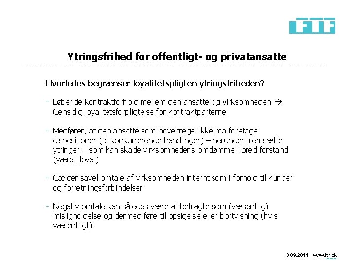 Ytringsfrihed for offentligt- og privatansatte Hvorledes begrænser loyalitetspligten ytringsfriheden? - Løbende kontraktforhold mellem den