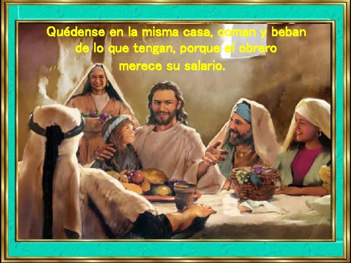 Quédense en la misma casa, coman y beban de lo que tengan, porque el Quédense en la misma casa, coman y beban de lo que tengan, porque el