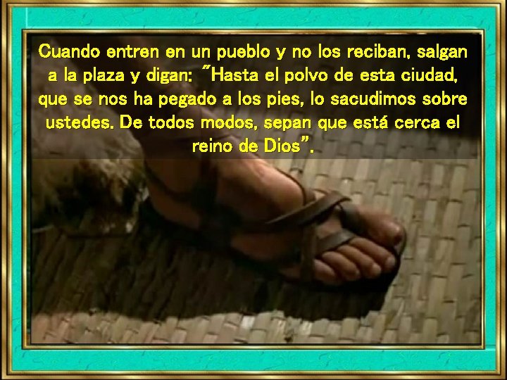 Cuando entren en un pueblo y no los reciban, salgan a la plaza y Cuando entren en un pueblo y no los reciban, salgan a la plaza y