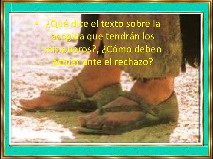• ¿Qué dice el texto sobre la acogida que tendrán los misioneros? , • ¿Qué dice el texto sobre la acogida que tendrán los misioneros? ,