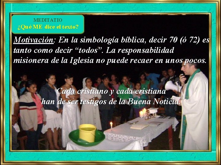 MEDITATIO ¿Qué ME dice el texto? Motivación: En la simbología bíblica, decir 70 (ó MEDITATIO ¿Qué ME dice el texto? Motivación: En la simbología bíblica, decir 70 (ó